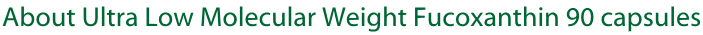 authentic genuine madeinjapan lowmolecular weight fucoidan fucoxanthin cancer
